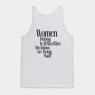 Women belong in all places where decisions are being made Tank Top